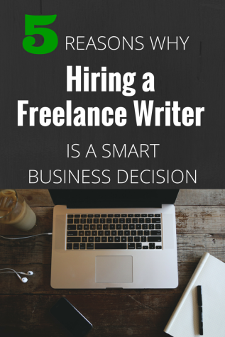 5 Reasons WhyHiring a Freelance WriterIs ASmart Business Decision